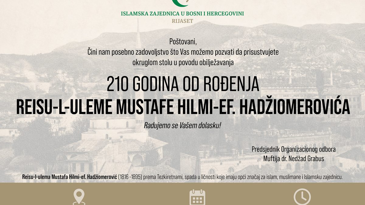 Okrugli sto povodom 210 godina od rođenja reisul-uleme Mustafe Hilmi-ef. Hadžiomerovića